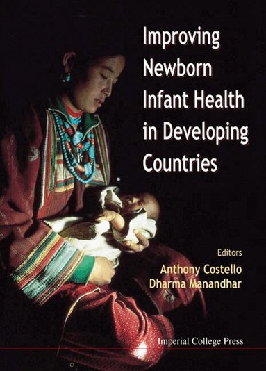 COSTELLO ANTHONY, Anthony Costello, Dharma Manandhar - IMPROVING NEWBORN INFANT HEALTH IN DEVELOPING COUNTRIES, Inbunden