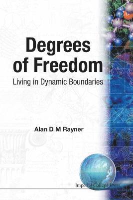 Alan D M Rayner, Uk) Rayner, Alan D M (Univ Of Bath, Alan D. M. Rayner, RAYNER ALAN D M, Rayner Alan D M - Degrees Of Freedom: Living In Dynamic Boundaries, Häftad