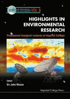 Highlights In Environmental Research, Professorial Inaugural Lectures At Imperial College 1