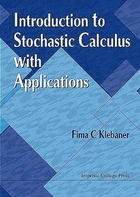 Fima C Klebaner, Fima C. Klebaner, FIMA C KLEBANER - Introduction To Stochastic Calculus With Applications, Inbunden