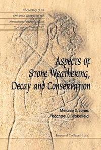 bokomslag Aspects Of Stone Weathering, Decay And Conservation - Proceedings Of The 1997 Stone Weathering And Atmospheric Pollution Network Conference (Swapnet '97)