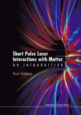 bokomslag Short Pulse Laser Interactions With Matter: An Introduction