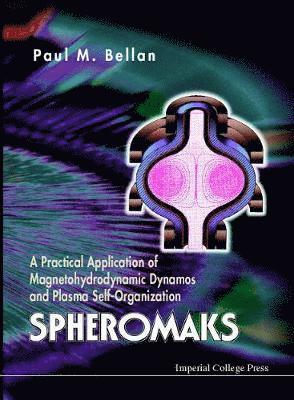 Spheromaks: A Practical Application Of Magnetohydrodynamic Dynamos And Plasma Self-organization 1