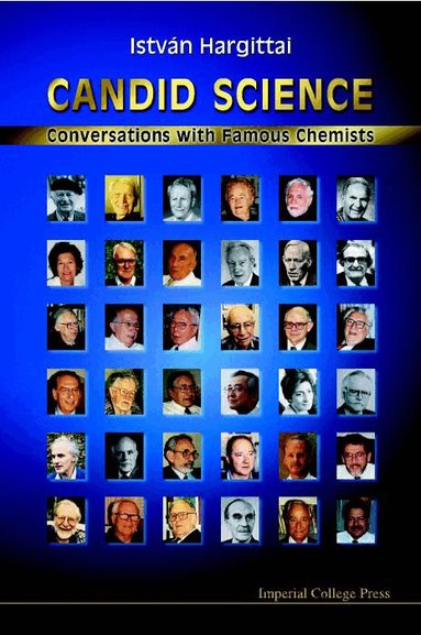 István Hargittai, Magdolna Hargittai - CANDID SCIENCE: CONVERSATIONS WITH FAMOUS CHEMISTS, Inbunden