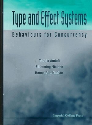 Torben Amtoft, Flemming Nielson, Hanne Riis Nielson - TYPE AND EFFECT SYSTEMS: BEHAVIOURS FOR CONCURRENCY, Inbunden