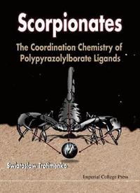 bokomslag Scorpionates: The Coordination Chemistry Of Polypyrazolylborate Ligands