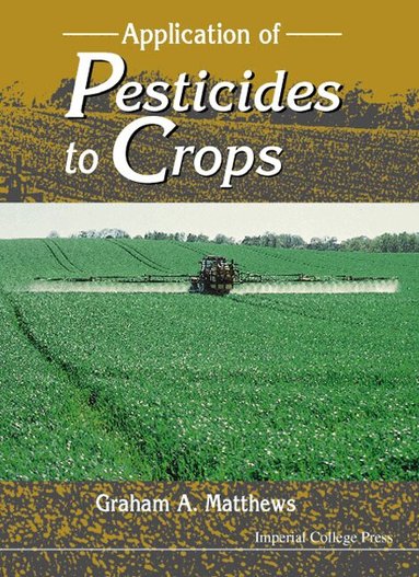 Graham A Matthews - APPLICATION OF PESTICIDES TO CROPS, Häftad