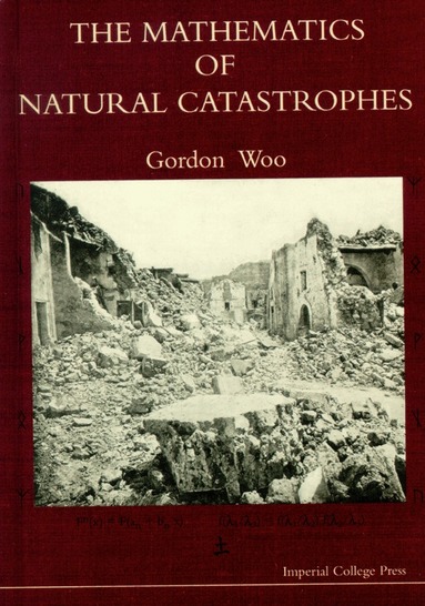 Gordon Woo - MATHEMATICS OF NATURAL CATASTROPHES, THE, Inbunden
