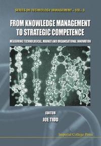 bokomslag From Knowledge Management To Strategic Competence: Measuring Technological, Market And Organizational Innovation
