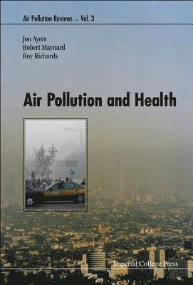 AYRES JON, Jon G Ayres, Robert L Maynard, Roy J Richards, Uk) Ayres, Jon G (Univ Of Aberdeen, Uk) Maynard, Robert L (Health Protection Agency, Uk) Richards, Roy J (Cardiff Univ, Jon G. Ayres, Robert L. Maynard - Air Pollution And Health, Inbunden