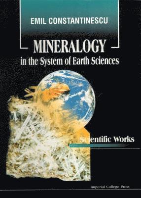 bokomslag Mineralogy In The System Of Earth Sciences: Collected Papers Of Emil Constantinescu