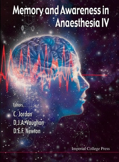 JORDAN C, C Jordan, D J A Vaughan, D E F Newton - MEMORY AND AWARENESS IN ANAESTHESIA IV, 4TH INTERNATIONAL SYMPOSIUM, Inbunden