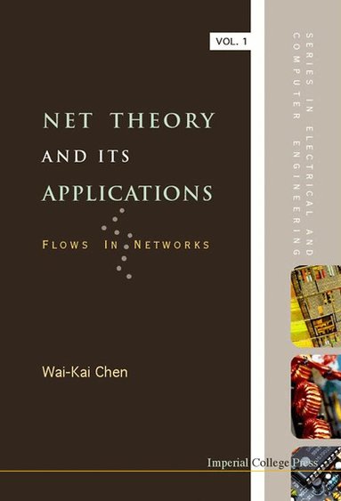 Wai-Kai Chen - NET THEORY AND ITS APPLICATIONS: FLOWS IN NETWORKS, Inbunden