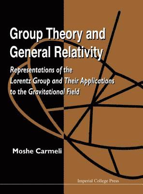 bokomslag Group Theory And General Relativity: Representations Of The Lorentz Group And Their Applications To The Gravitational Field