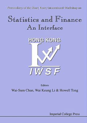 CHAN WAI SUM, Wai-Sum Chan, Wai Keung Li, Howell Tong - STATISTICS AND FINANCE: AN INTERFACE - PROCEEDINGS OF THE HONG KONG INTERNATIONAL WORKSHOP ON STATISTICS IN FINANCE, Inbunden