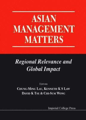 Asian Management Matters: Regional Relevance And Global Impact 1