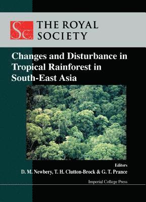 NEWBERY D M, Tim H Clutton-brock, David M Newbery, G T Prance, Tim H. Clutton-Brock, David M. Newbery, Tim H Clutton-Brock - Changes And Disturbance In Tropical Rain Forest In South East Asia, Inbunden