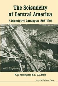 bokomslag Seismicity Of Central America, The: A Descriptive Catalogue 1898-1995