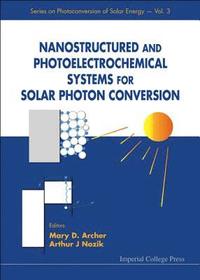 bokomslag Nanostructured And Photoelectrochemical Systems For Solar Photon Conversion
