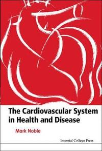 bokomslag Cardiovascular System In Health & Disease, The