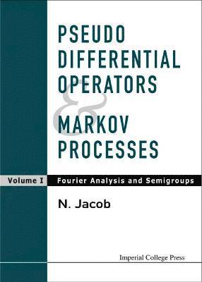 Pseudo Differential Operators And Markov Processes, Volume I: Fourier Analysis And Semigroups 1