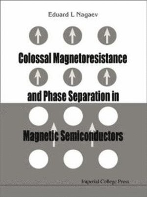 bokomslag Colossal Magnetoresistance And Phase Separation In Magnetic Semiconductors