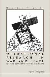 bokomslag Operational Research In War And Peace: The British Experience From The 1930s To 1970