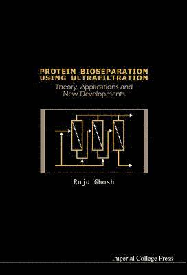 bokomslag Protein Bioseparation Using Ultrafiltration: Theory, Applications And New Developments