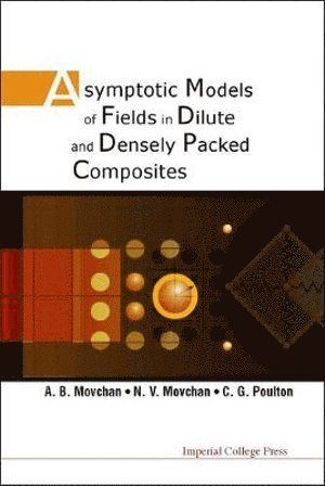 bokomslag Asymptotic Models Of Fields In Dilute And Densely Packed Composites