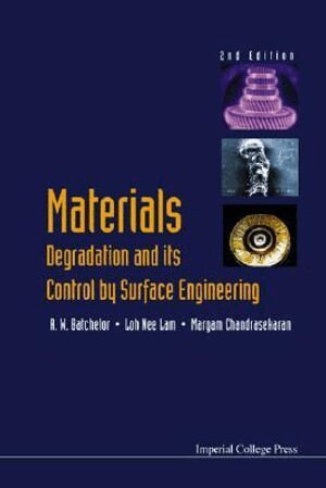 A. W. Batchelor - Materials Degradation and Its Control by Surface Engineering (2nd Edition), Inbunden