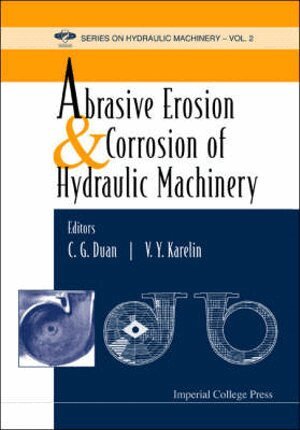 DUAN C G, C G Duan, V Y Karelin - ABRASIVE EROSION AND CORROSION OF HYDRAULIC MACHINERY, Inbunden