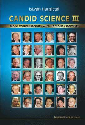 István Hargittai, Magdolna Hargittai - CANDID SCIENCE III: MORE CONVERSATIONS WITH FAMOUS CHEMISTS, Häftad
