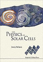 Jenny A Nelson, Uk) Nelson, Jenny A (Imperial College London, Jenny A. Nelson, NELSON JENNY, Nelson Jenny - Physics Of Solar Cells, The, Häftad