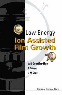 bokomslag Low Energy Ion Assisted Film Growth