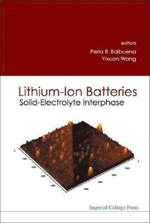 BALBUENA PERLA B, Balbuena Perla B, Perla B Balbuena, Yi Xuan Wang, Usa) Balbuena, Perla B (Univ Of South Carolina, Usa) Wang, Yi Xuan (Albany State Univ, Perla B. Balbuena - Lithium-ion Batteries: Solid-electrolyte Interphase, Inbunden