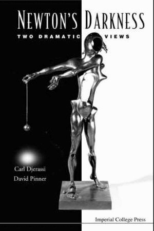 Carl Djerassi, David Pinner, Carl Djerassi, David Pinner - NEWTON'S DARKNESS: TWO DRAMATIC VIEWS, Inbunden