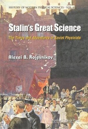 Alexei B Kojevnikov - STALIN'S GREAT SCIENCE: THE TIMES AND ADVENTURES OF SOVIET PHYSICISTS, Inbunden