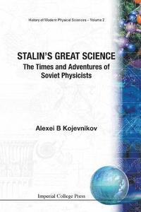 bokomslag Stalin's Great Science: The Times And Adventures Of Soviet Physicists