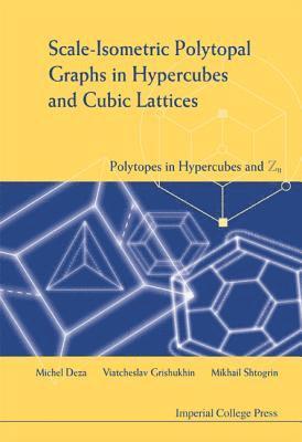 bokomslag Scale-isometric Polytopal Graphs In Hypercubes And Cubic Lattices: Polytopes In Hypercubes And Zn