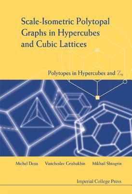 Scale-isometric Polytopal Graphs In Hypercubes And Cubic Lattices: Polytopes In Hypercubes And Zn 1