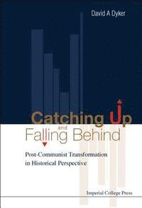 bokomslag Catching Up And Falling Behind: Post-communist Transformation In Historical Perspective