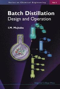 bokomslag Batch Distillation: Design And Operation