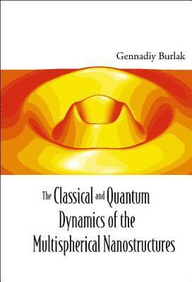 bokomslag Classical And Quantum Dynamics Of The Multispherical Nanostructures, The