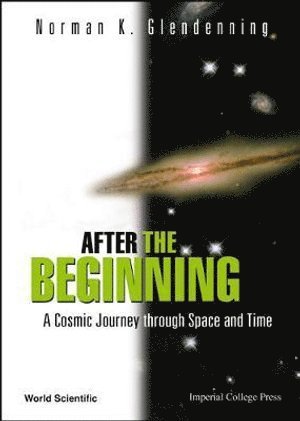 Norman K Glendenning, Usa) Glendenning, Norman K (Lawrence Berkeley Nat'l Lab, Norman K. Glendenning, GLENDENNING NORMAN K - After The Beginning: A Cosmic Journey Through Space And Time, Inbunden