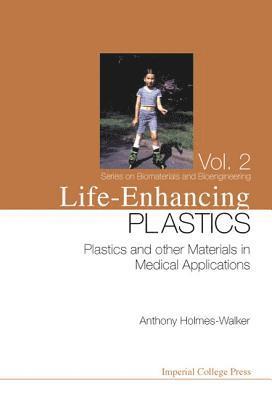 bokomslag Life-enhancing Plastics: Plastics And Other Materials In Medical Applications