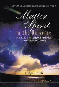 bokomslag Matter And Spirit In The Universe: Scientific And Religious Preludes To Modern Cosmology