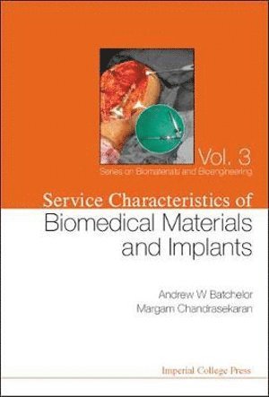 Andrew William Batchelor, Margam Chandrasekaran, J R Batchelor, Saudi Arabia) Batchelor, Andrew William (Aramco, S'pore) Chandrasekaran, Margam (Bio-scaffold Int'l Pte Ltd, Uk) Batchelor, J R (Imperial College, BATCHELOR ANDREW W - Service Characteristics Of Biomedical Materials And Implants, Inbunden
