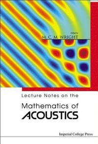 bokomslag Lecture Notes On The Mathematics Of Acoustics