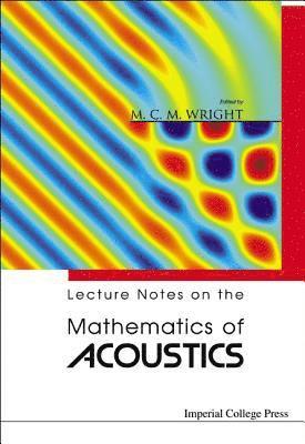 Lecture Notes On The Mathematics Of Acoustics 1