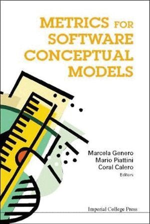 GENERO MARCELA, Marcela Genero, Mario Piattini, Coral Calero - METRICS FOR SOFTWARE CONCEPTUAL MODELS, Inbunden